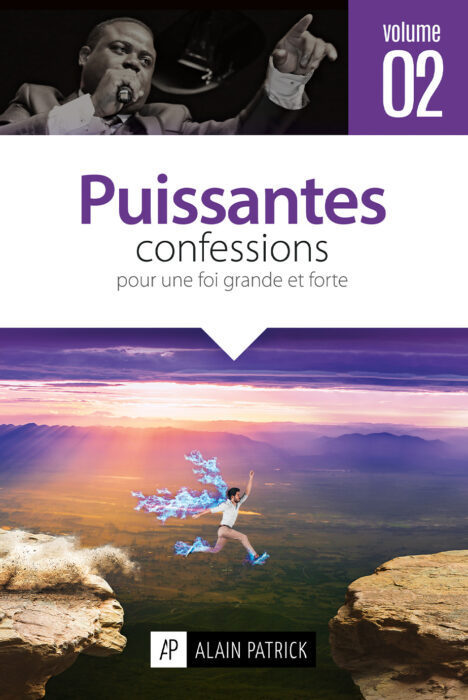 Puissantes confessions pour une foi grande et forte - Volume 2